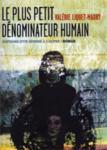 <i>Le plus petit dénominateur humain</i>. Par Valérie Liquet-Madry.