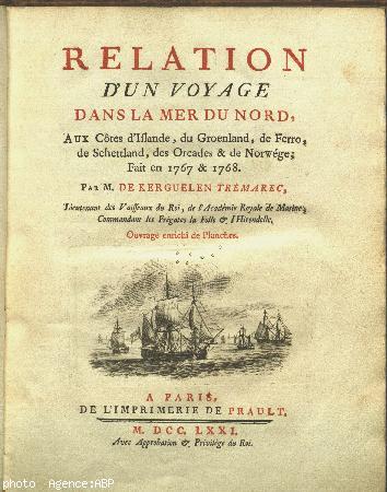 <i>Relation d\'un voyage dans la mer du Nord aux côtes d\'Islande du Groenland de Ferro de Schettland des Orcades et de Norwége fait en 1767 et 1768 par M. de Kerguelen-Tremarec</i>. Paris ; Impr. de Praud ; 1771.
