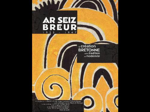Catalogue de l\'exposition <i>Ar Seiz Breur la Création Bretonne entre tradition et modernité</i> édité en 2000. 272 p.