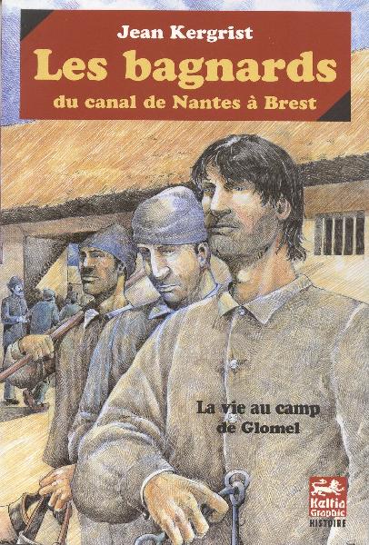 Les bagnards du Canal de Nantes à Brest par Jean Kergrist
