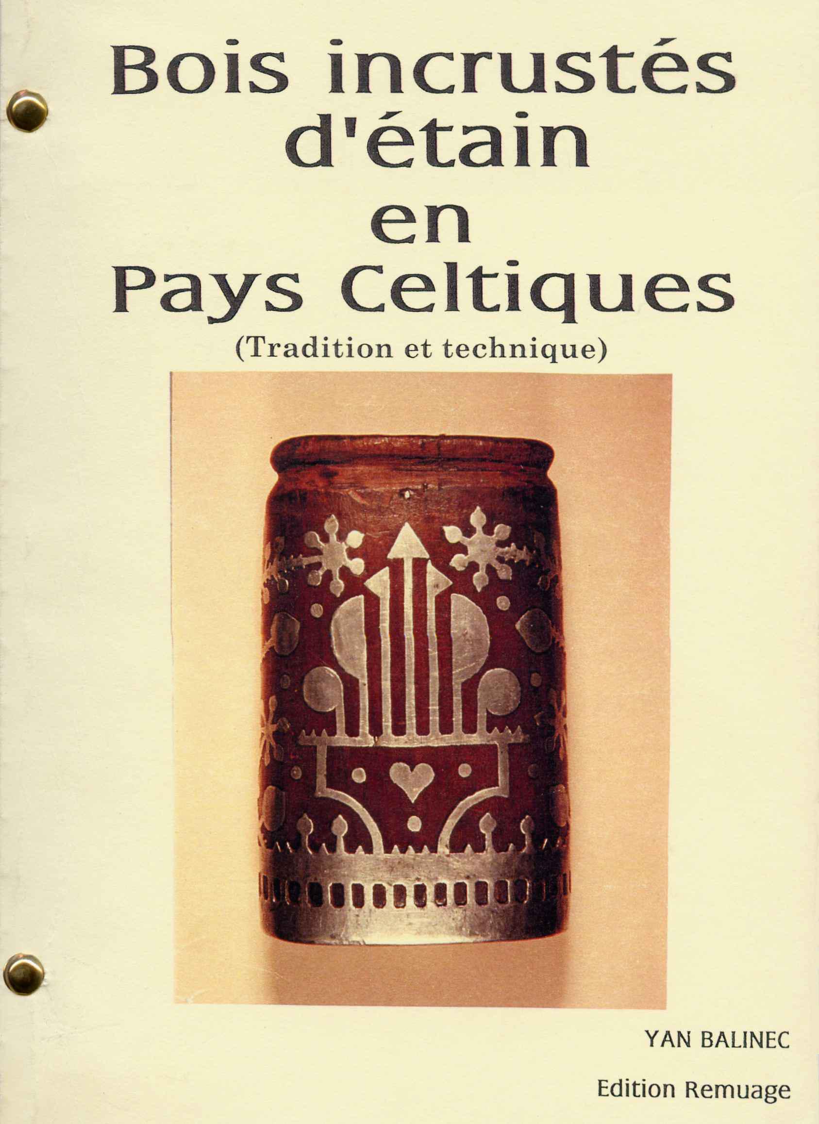 Bois incrustés d\'étain en Pays Celtiques : tradition et technique. Douarnenez ; éd. Remuage ; [s.d.].