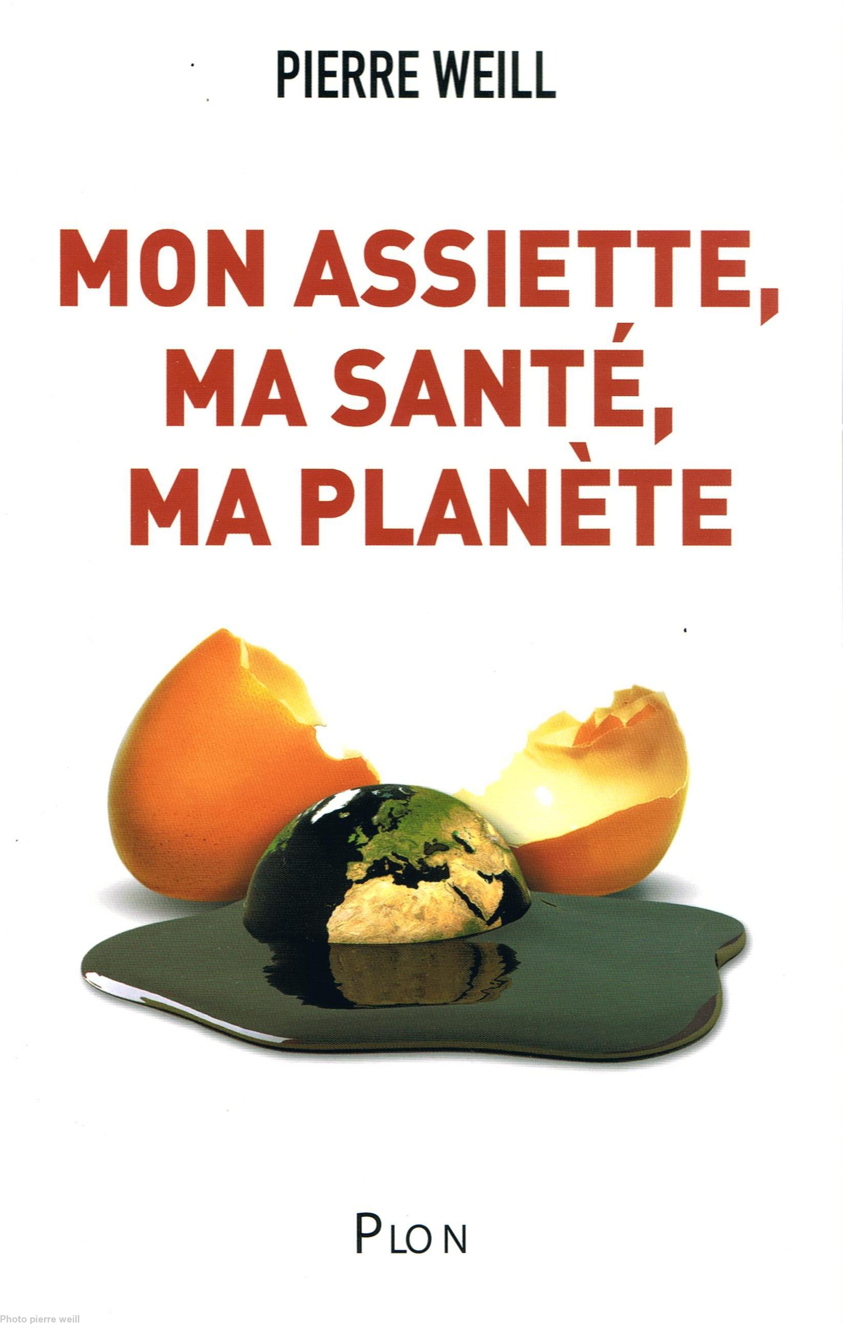 Le nouveau livre de Pierre Weill : \"Mon assiette  ma santé  ma planète\" (chez Plon).