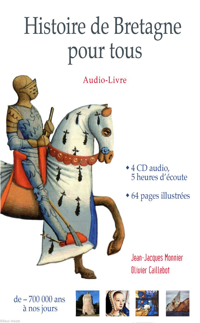 L\'audio-livre <i>Histoire de Bretagne pour tous. De l’an – 700.000 à nos jours</i>. Éditions <i>Skol Vreizh</i>. 2011.