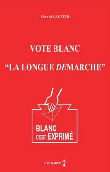 Vote blanc la longue démarche. Livre de Gérard Gautier. Éditions L\'Écharpe 2007.
