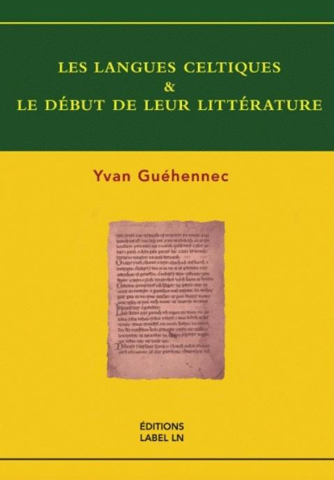 Yvan Guehennec. Les langues celtiques et le début de leur littérature. Ploudalmezeau ; Label LN ; 2012.
