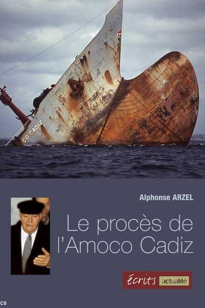 Arzel, Alphonse. Le procès de l\'Amoco Cadiz. Éd. Ouest France, 2004.