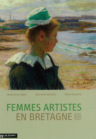 Catalogue de l'Exposition  Femmes artistes en Bretagne 1850-1950. Musée du Faouët 2013.