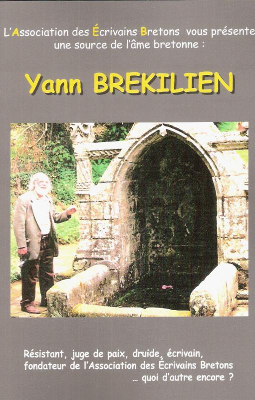 Le livre d’hommages à Yann Brekilien par des écrivains qui l’ont bien connu. Publié par l’AEB en novembre 2013, 50 pages. Le livre d’hommages à Yann Brekilien par des écrivains qui l’ont bien connu. Publié par l’AEB en novembre 2013, 50 pages.