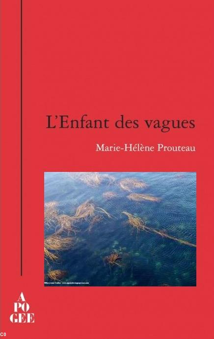 <i>L'enfant des vagues</i> de Marie-Hélène Prouteau, Rennes, éd. Apogée, 2014. Une couverture imaginaire... <i>L'enfant des vagues</i> de Marie-Hélène Prouteau, Rennes, éd. Apogée, 2014. Une couverture imaginaire...