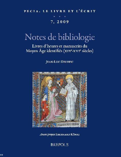 <i>Notes de bibliologie. Livres d'heures et manuscrits du Loyen Âge identifiés (XIVe-XVIe siècles</i> par <b>Jean-Luc Deuffic</b>, avant-propos Eberhard König, <i>Pecia</i>, 7, 2009, éd. Brepols.