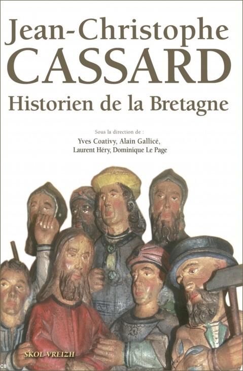 <i>Jean-Christophe Cassard, historien de la Bretagne</i>, collectif, Morlaix, Skol Vreizh, 2014.