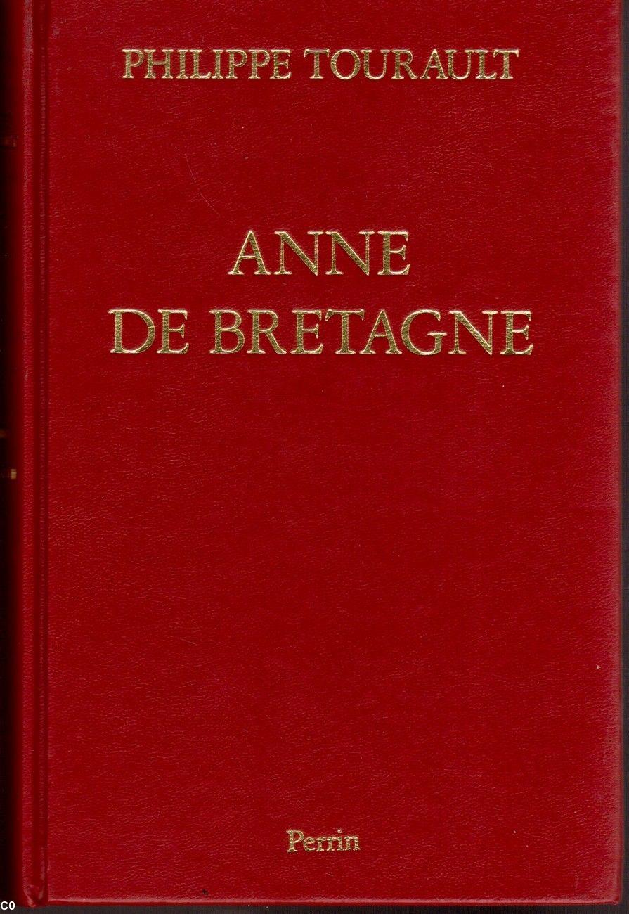 Première édition de la biographie <i>Anne de Bretagne</i> par Philippe Tourault, 1990, vol. relié.