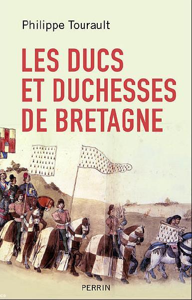 Pour mémoire : <i>Les ducs et duchesses de Bretagne</i>, Perrin, 2009, par Philippe Tourault.