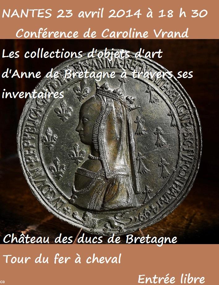 <i>Les collections d'objets d'art d'Anne de Bretagne à travers ses inventaires</i> conférence de Caroline Vrand à Nantes le 23 avril 2014.