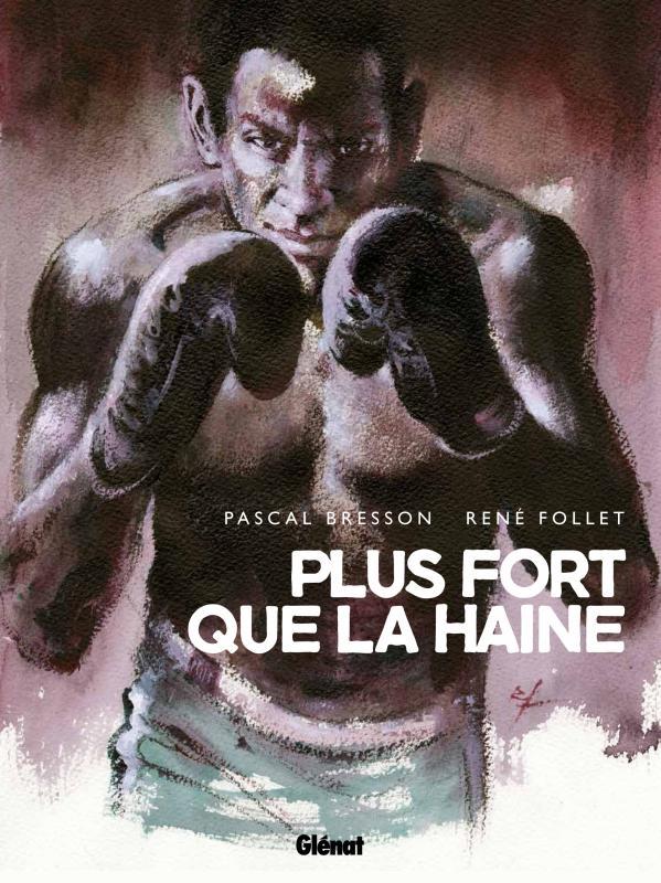 Couverture de l'album "plus fort que la haine" editions glénat Pascal Bresson-René Follet