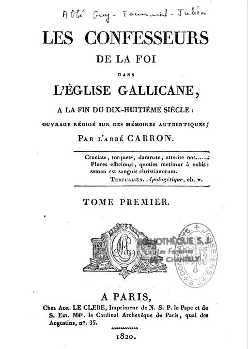 Page de titre de <i>Les Confesseurs de la foi dans l'Église gallicane à la fin du XVIIIe siècle...</i> tome 1. Page de titre de <i>Les Confesseurs de la foi dans l'Église gallicane à la fin du XVIIIe siècle...</i> tome 1.