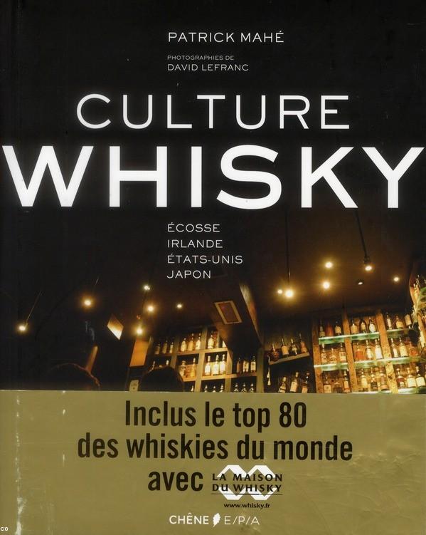 <i>Culture Whisky</i>, Patrick Mahé, éd. du Chêne 2012 et 2013. <i>Culture Whisky</i>, Patrick Mahé, éd. du Chêne 2012 et 2013.