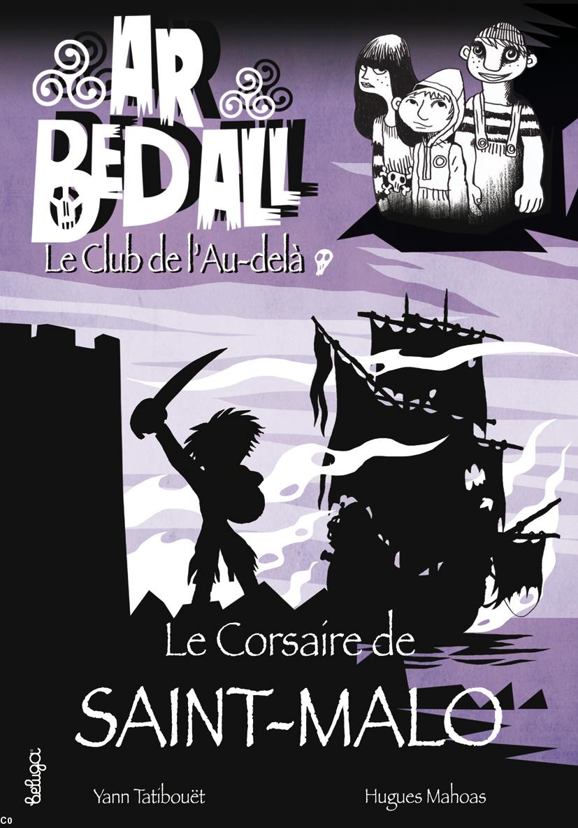 Le Corsaire de Saint-Malo, Yann Tatibouët et Hugues Mahoas, éditions Beluga 2014.
