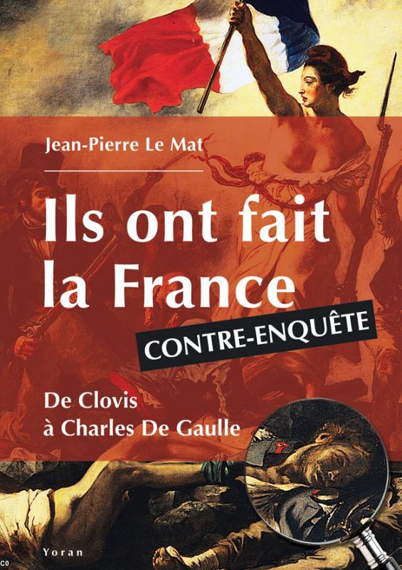 1ère de couverture de "Ils ont fait la France" de Jean-Pierre Le Mat
Tableau: "La liberté guidant le peuple" Eugène Delacroix(1830)