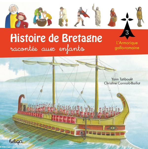 Histoire de Bretagne racontée aux enfants
Tome 3 : L'Armorique gallo-romaine
éd. Beluga 2015