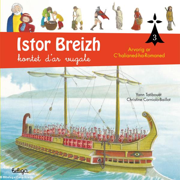 Istor Breizh kontet d'ar vugale
3 : Arvorig ar C'halianed-ha-Romaned
Beluga 2015