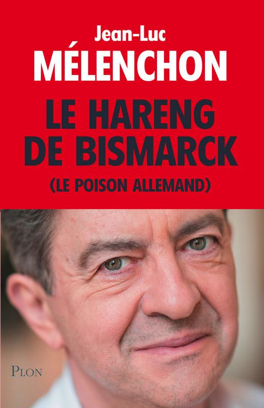 Le Hareng de Bismarck, de Jean-Luc Mélenchon