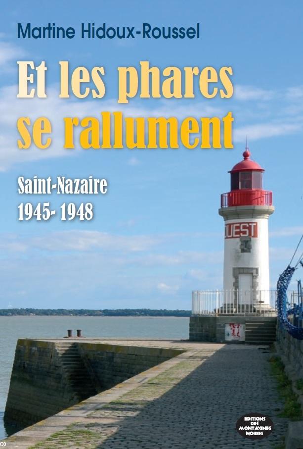 Et les phares se rallument, Saint-Nazaire 1945-1948, Martine Hidoux-Roussel, éd. des Montagnes noires, 2015, 224 p.