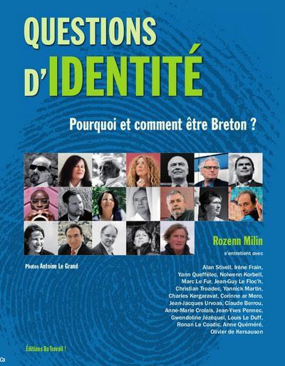 Questions d'identité. Pourquoi et comment être breton ? Rozenn Milin, photos Antoine Le Grand, éd. Bo Travail, 2015. Questions d'identité. Pourquoi et comment être breton ? Rozenn Milin, photos Antoine Le Grand, éd. Bo Travail, 2015.
