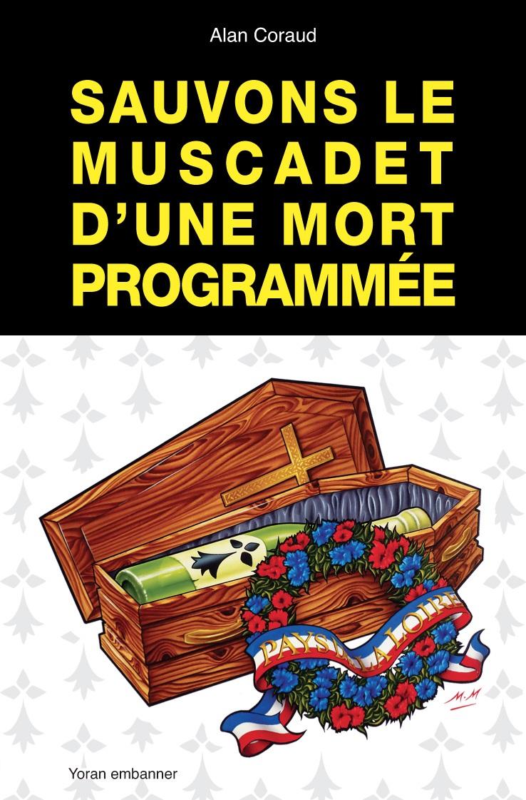 Alan Coraud : Sauvons le muscadet d'une mort programmée, éd. Fouesnant, Yoran embanner, mai 2015. Dessin de couverture : Marc Mosnier.