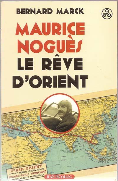 Maurice Nogues, le rêve d'Orient de Bernard Mark. Editions Jean Picollec.