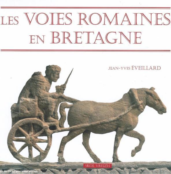 Les voies romaines en Bretagne. Les voies romaines en Bretagne.
