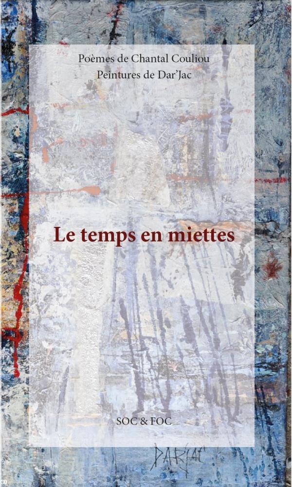 Le temps en miettes Chantal Coliou Poésie Editions Soc et Foc