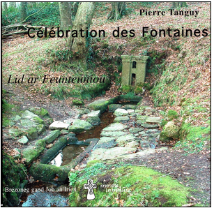 Célébration des fontaines(Lid ar feunteuniou), brezoneg gand Job an Irien,
livre bilingue Français/breton