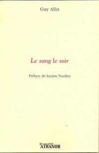 Poèmes Guy Allix "Le sang le soir"