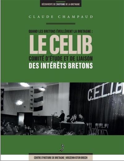 Le CELIB - Quand les bretons éveillèrent la Bretagne