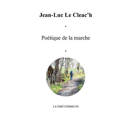 Poétique de la marche jean Luc Le Cléac'h