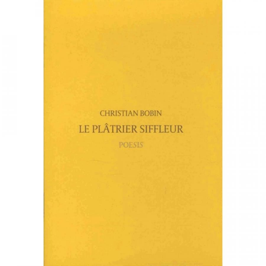 Le plâtrier Siffleur Christian Bobin