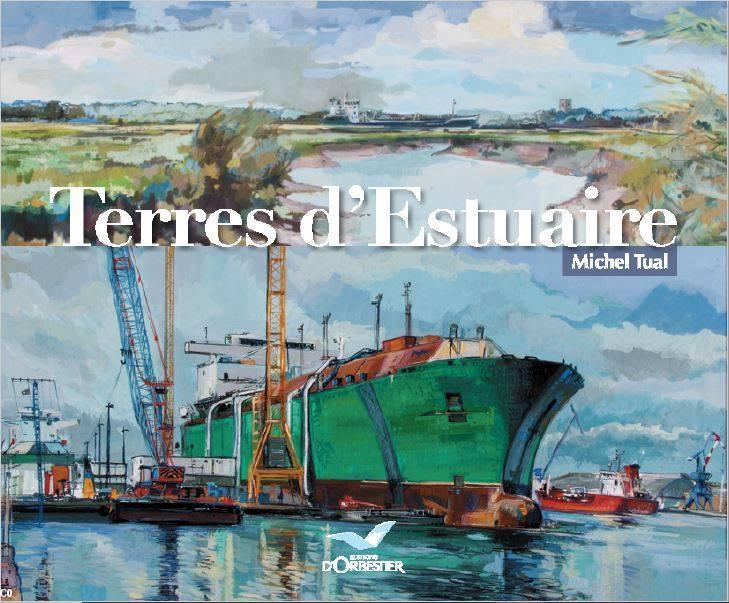 1-Terres d'estuaire, de Michel Tual, éd. d'Orbestier. 1-Terres d'estuaire, de Michel Tual, éd. d'Orbestier.