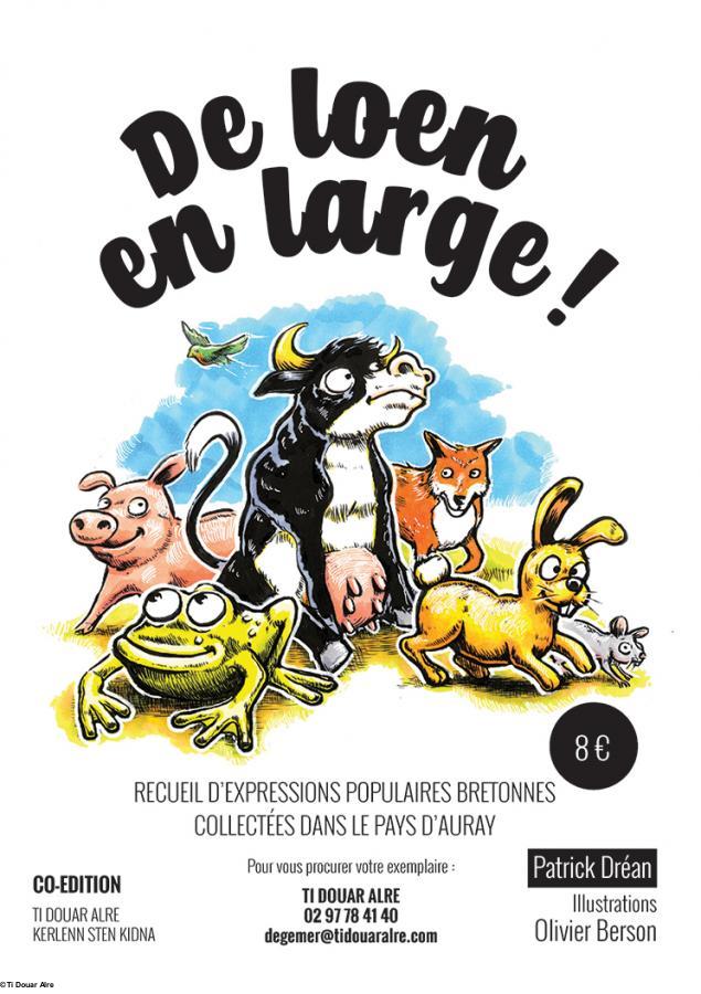 "De loen en large !", recueil d'expressions populaires bretonnes collectées dans le pays d'Auray, par Patrick Dréan et Olivier Berson (illustrations), co-édition Ti Douar Alre-Kerlenn Sten Kidna (2019).