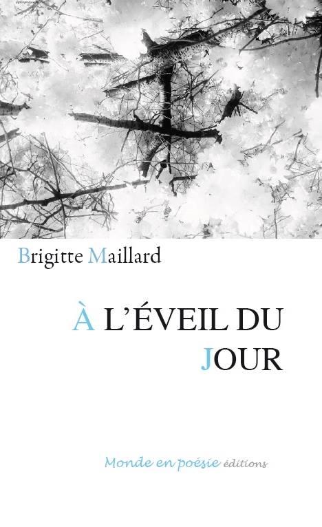 Couverture À l'éveil du jour Brigitte Maillard Monde en poésie éditions