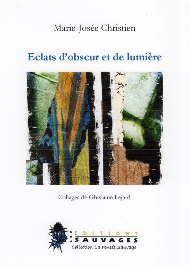 Eclats d'obscur et de lumière, Marie-Josée Christien, Les Editions Sauvages