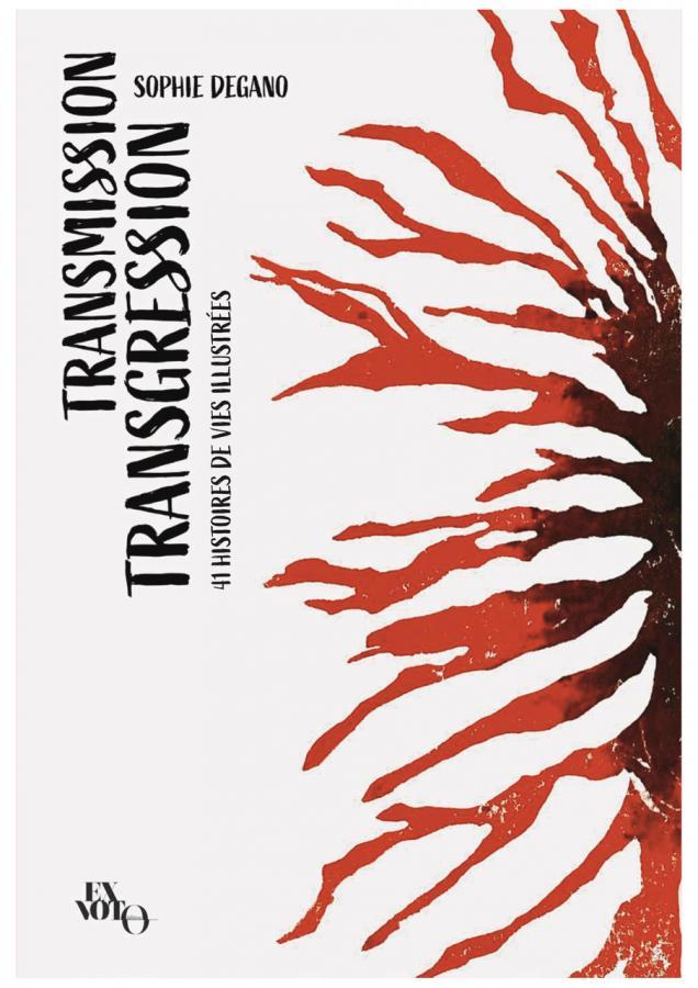 Sophie Degano, Transmissions transgressions, ExVoto Editions
