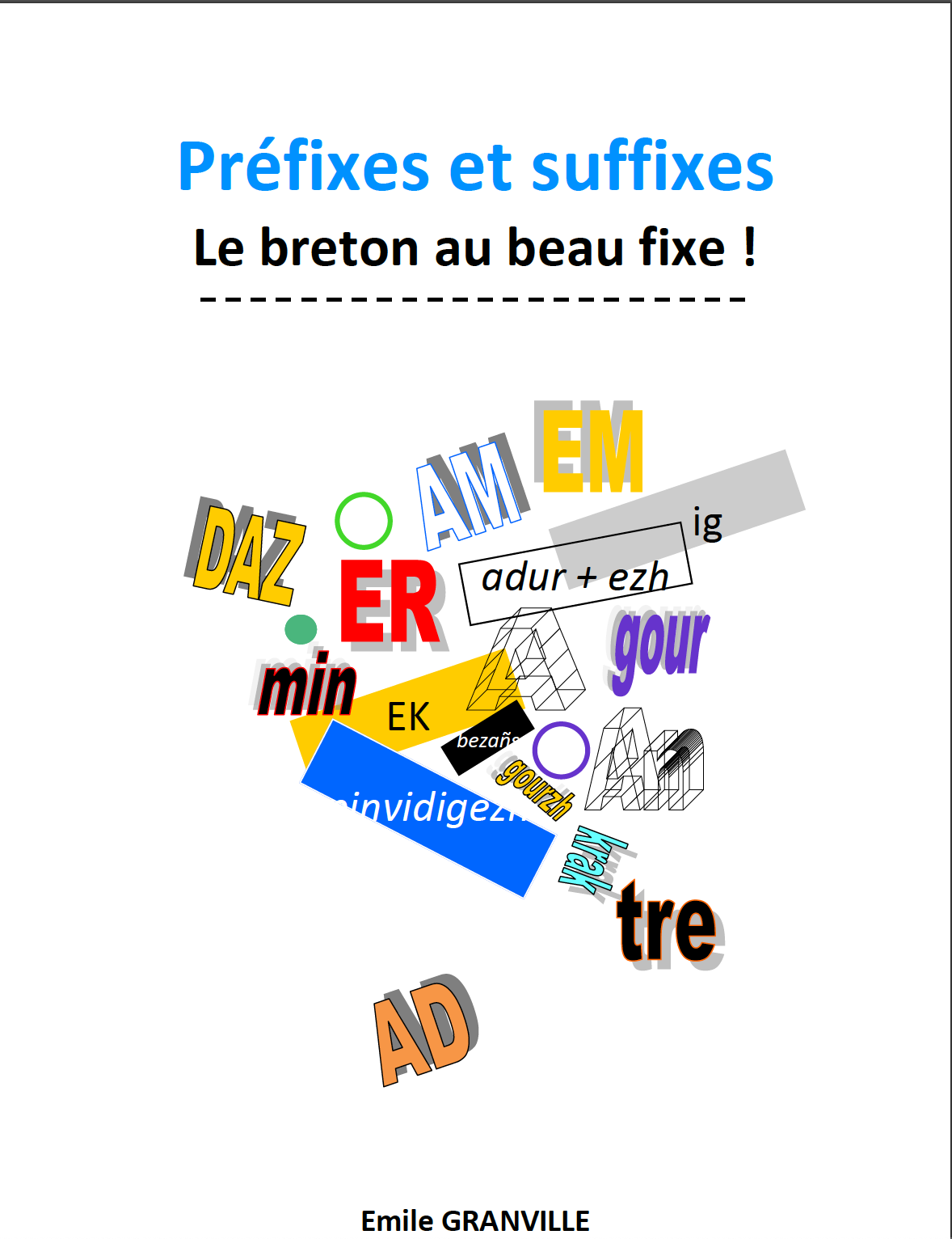L’auteur : Emile Granville.
Prix : 15 €.
Commande : par téléphone à Embannadurioù ar Peniti, 02.99.72.20.62. ou sur le site http://klask.com.