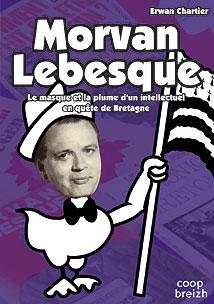 <i>Morvan Lebesque le masque et la plume d\'un intellectuel en quête de Bretagne</i> par Erwan Chartier.