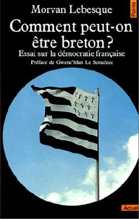 Comment peut-être breton ? Essai sur la démocratie française. Deuxième édition avec une préface de Gwenc'hlan Le Scouezec. Seuil 1984.