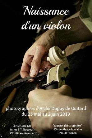 Naissance d'un violon expo photographique Aïcha Dupoy de Guitard