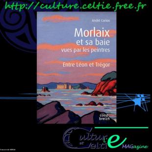 Couverture du livre d'André CARIOU "Morlaix et sa baie vues par les peintres - Entre Léon et Trégor"